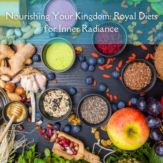 Nourishing Your Kingdom: Royal Diets for Inner Radiance